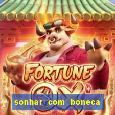 sonhar com boneca jogo do bicho